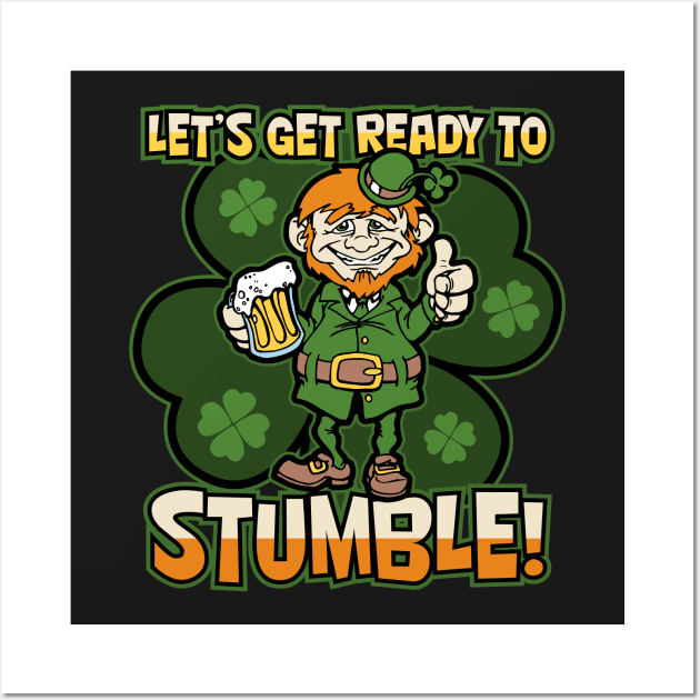 Lets Get Ready To Stumble Drunk Leprechaun Wall Art by RadStar